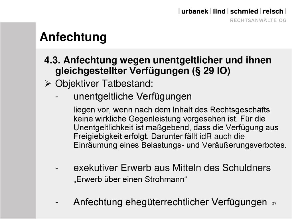 Anfechtung 4.3. Anfechtung wegen unentgeltlicher und ihnen gleichgestellter Verfügungen (§ 29 IO) Objektiver Tatbestand: