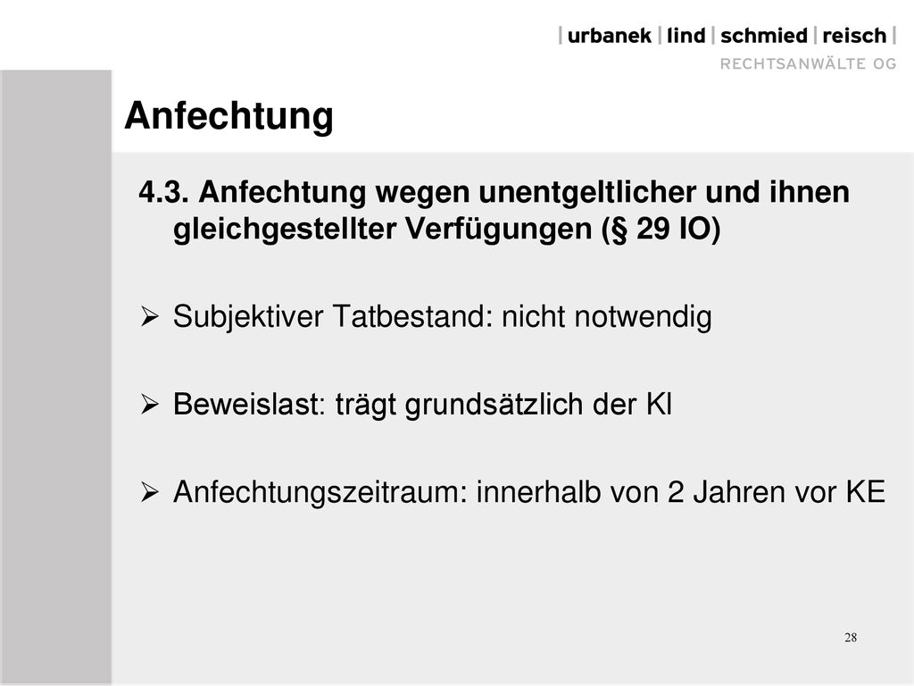 Anfechtung 4.3. Anfechtung wegen unentgeltlicher und ihnen gleichgestellter Verfügungen (§ 29 IO) Subjektiver Tatbestand: nicht notwendig.