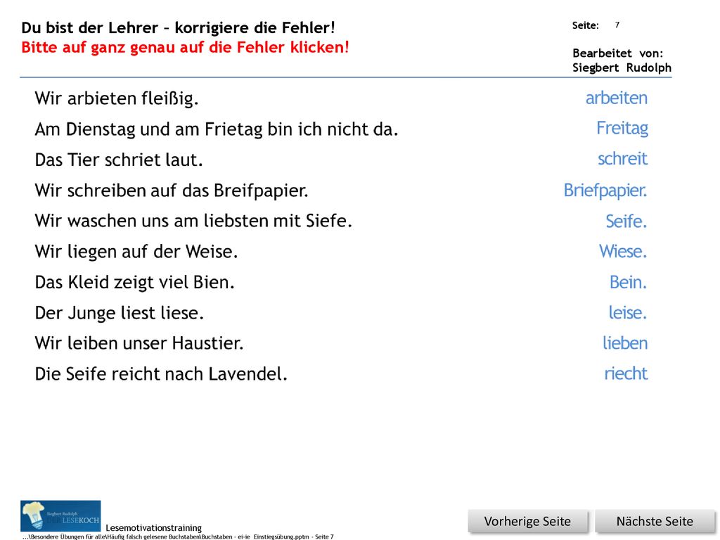 Am Dienstag und am Frietag bin ich nicht da. Das Tier schriet laut.