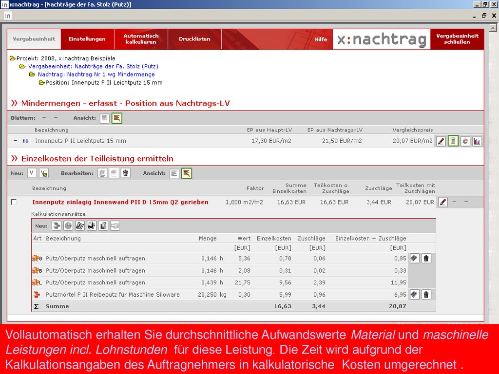 Vollautomatisch erhalten Sie durchschnittliche Aufwandswerte Material und maschinelle Leistungen incl.