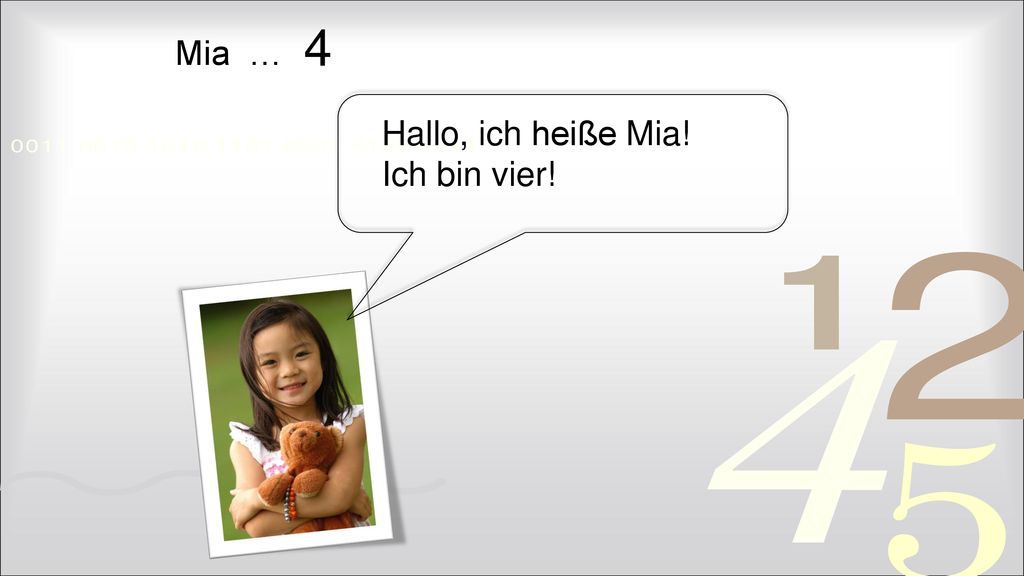 4 Mia … Hallo, ich heiße Mia! Ich bin vier!