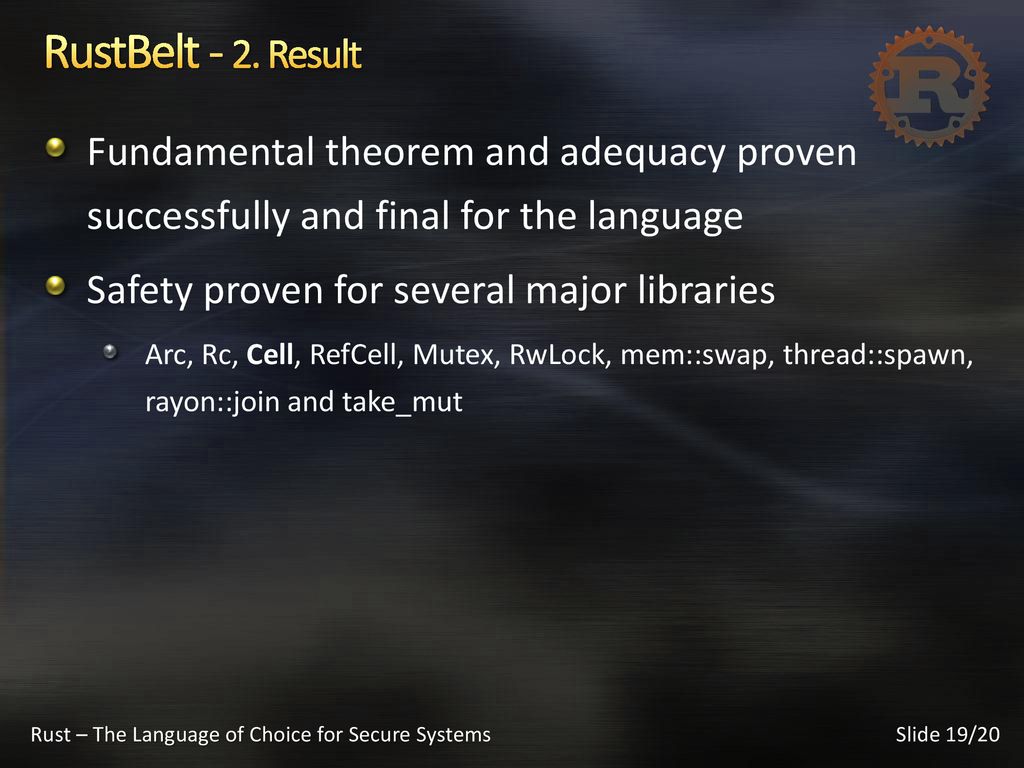 12/5/ :49 AM RustBelt - 2. Result. Fundamental theorem and adequacy proven successfully and final for the language.