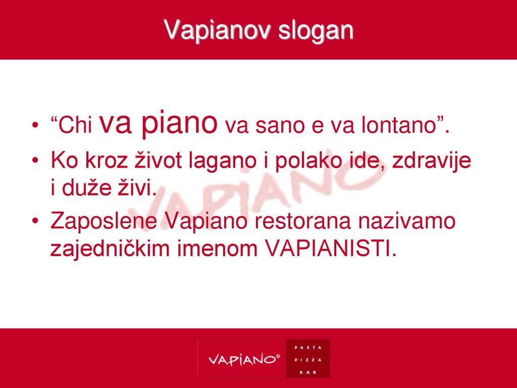 Vapianov slogan Chi va piano va sano e va lontano .