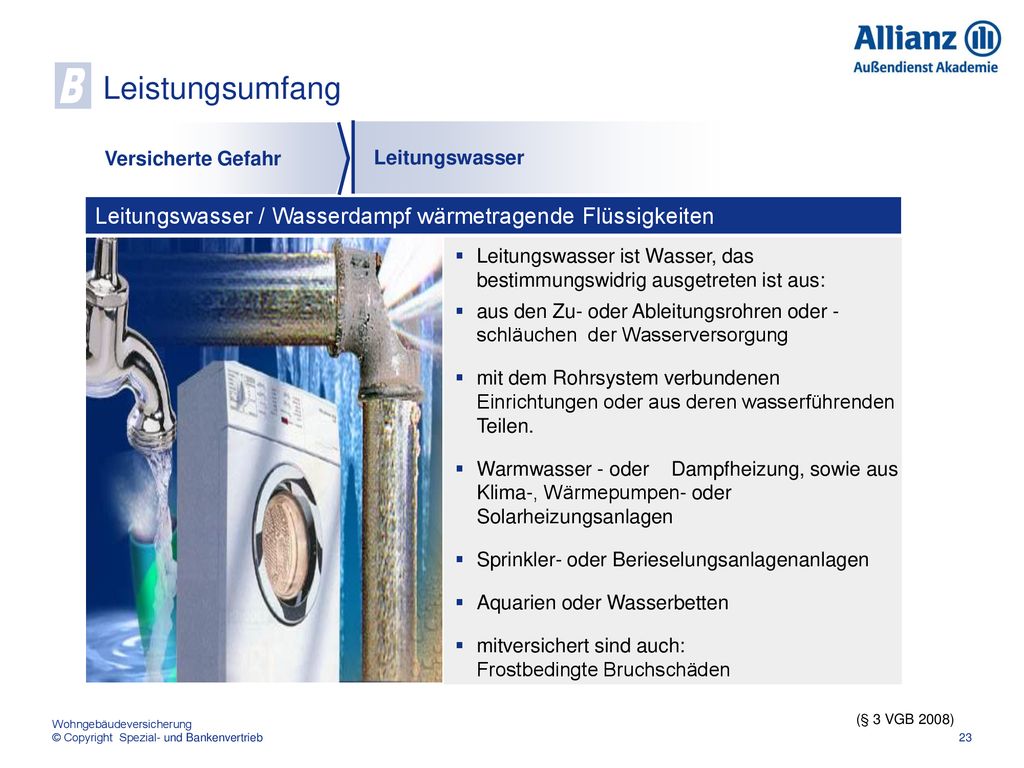 Leistungsumfang B. Versicherte Gefahr. Leitungswasser. Leitungswasser / Wasserdampf wärmetragende Flüssigkeiten.