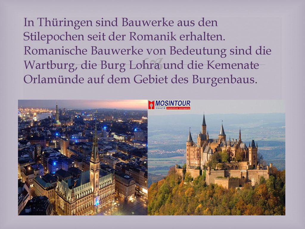 In Thüringen sind Bauwerke aus den Stilepochen seit der Romanik erhalten.