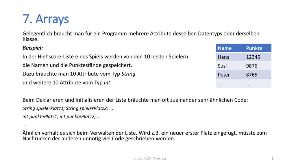 7. Arrays Gelegentlich braucht man für ein Programm mehrere Attribute desselben Datentyps oder derselben Klasse.