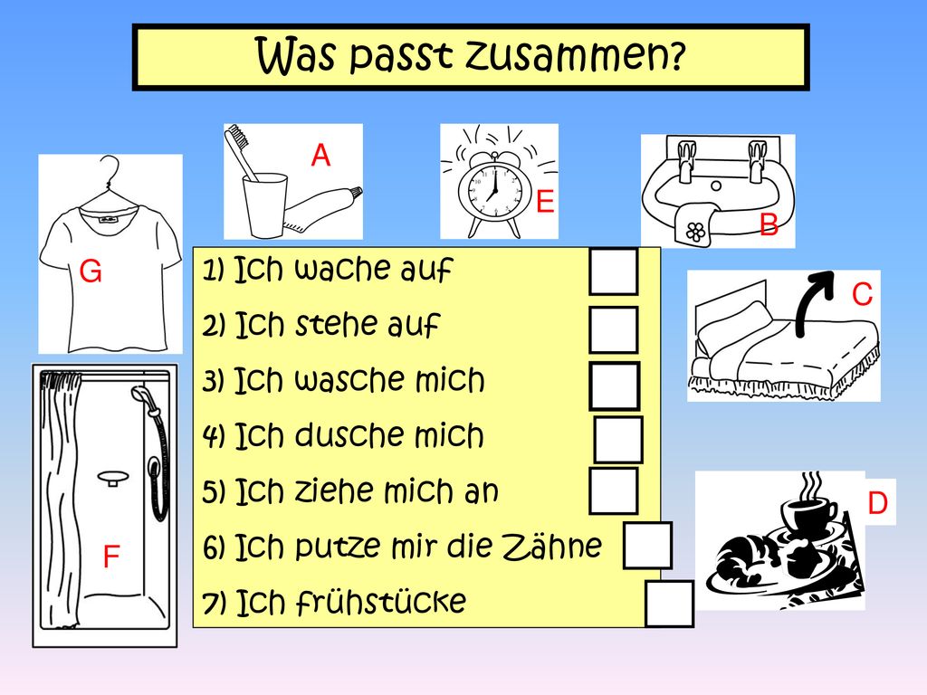 Was passt zusammen A E B G 1) Ich wache auf 2) Ich stehe auf