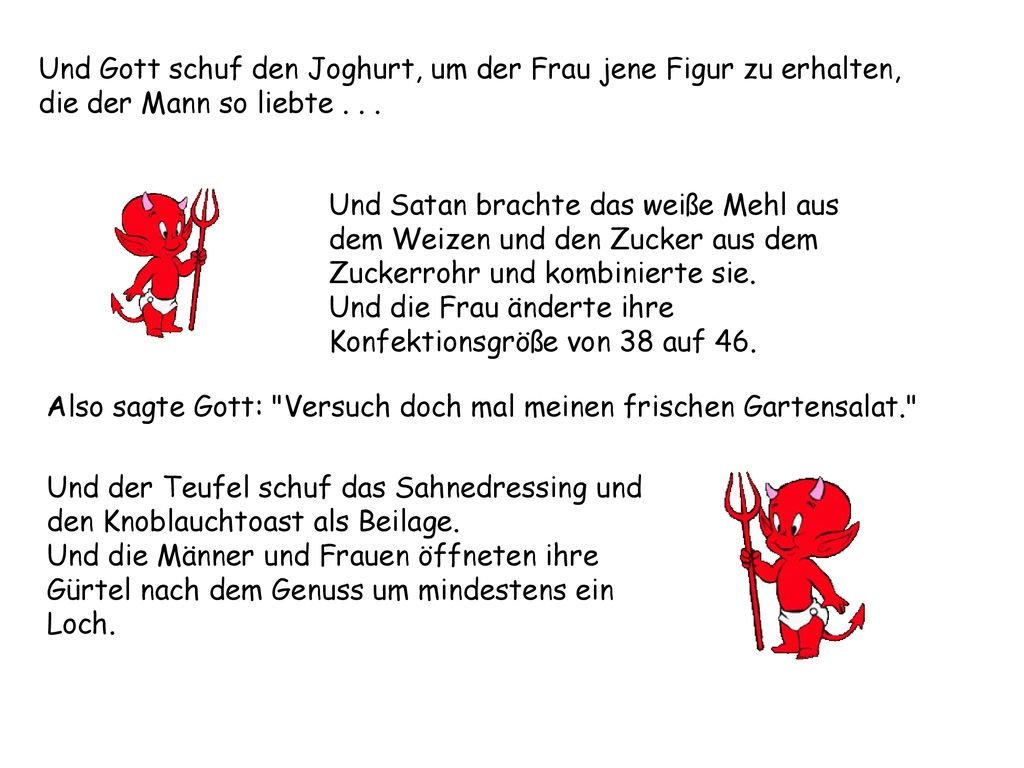 Und Gott schuf den Joghurt, um der Frau jene Figur zu erhalten, die der Mann so liebte . . .