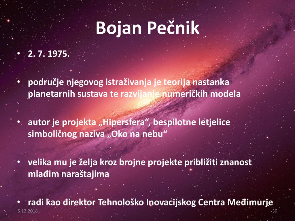 Bojan Pečnik područje njegovog istraživanja je teorija nastanka planetarnih sustava te razvijanje numeričkih modela.