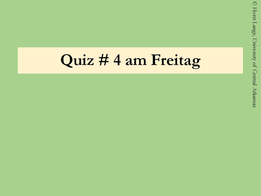 Quiz # 4 am Freitag