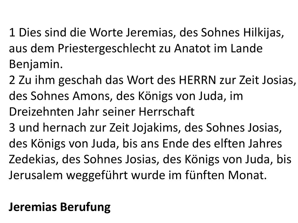 1 Dies sind die Worte Jeremias, des Sohnes Hilkijas,
