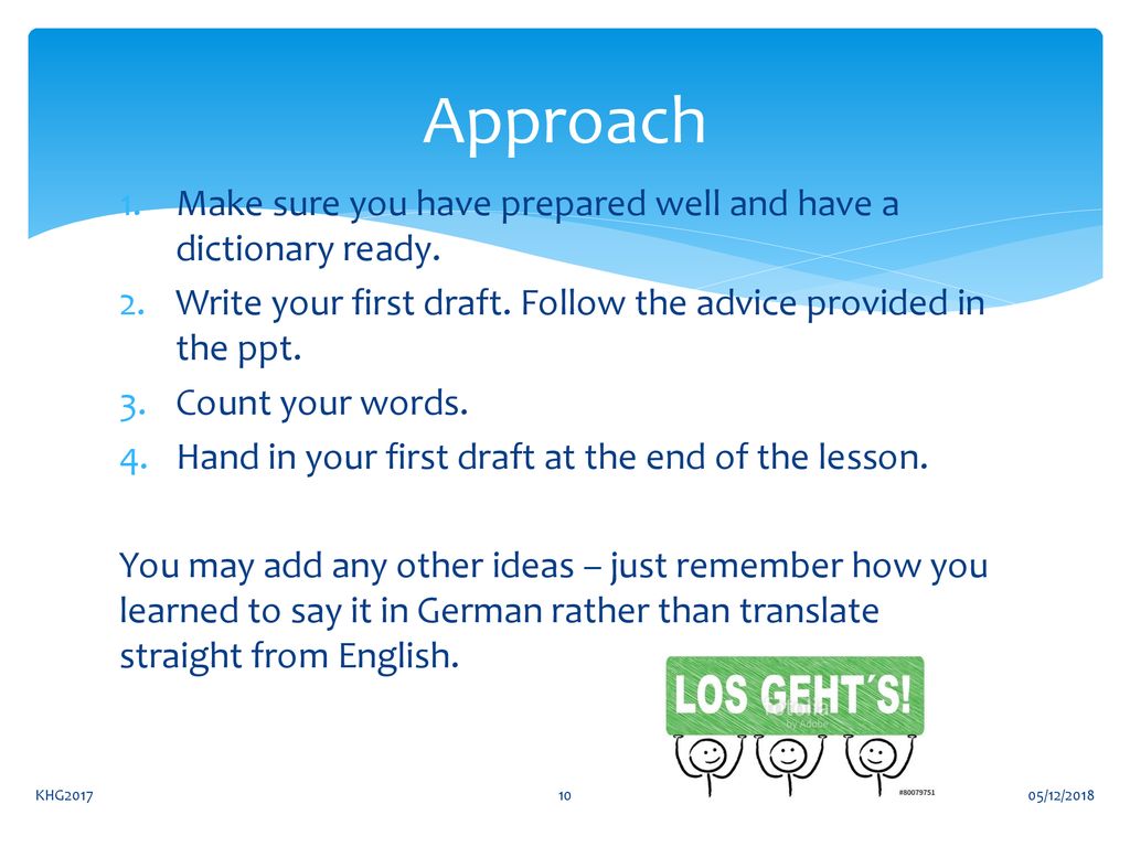 Approach Make sure you have prepared well and have a dictionary ready.