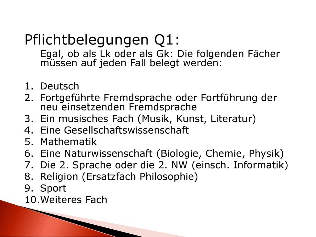 Pflichtbelegungen Q1: Egal, ob als Lk oder als Gk: Die folgenden Fächer müssen auf jeden Fall belegt werden: