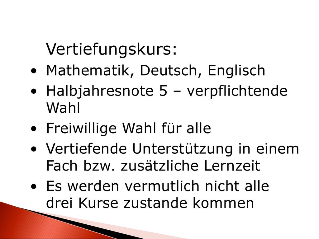 Vertiefungskurs: Mathematik, Deutsch, Englisch. Halbjahresnote 5 – verpflichtende Wahl. Freiwillige Wahl für alle.