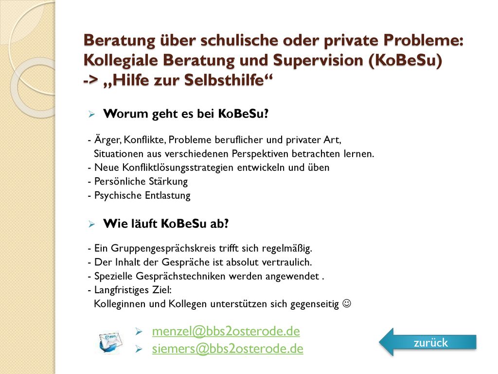 Beratung über schulische oder private Probleme: Kollegiale Beratung und Supervision (KoBeSu) -> „Hilfe zur Selbsthilfe