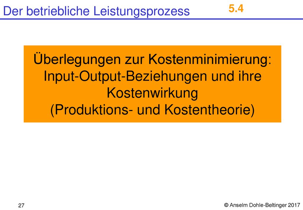 5.4 Überlegungen zur Kostenminimierung: Input-Output-Beziehungen und ihre Kostenwirkung (Produktions- und Kostentheorie)