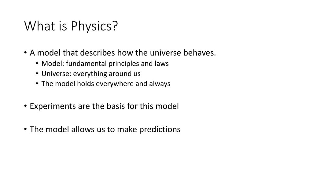 What is Physics A model that describes how the universe behaves.