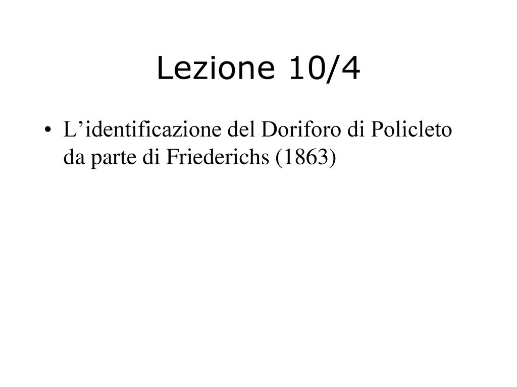 Lezione 10/4 L’identificazione del Doriforo di Policleto da parte di Friederichs (1863)