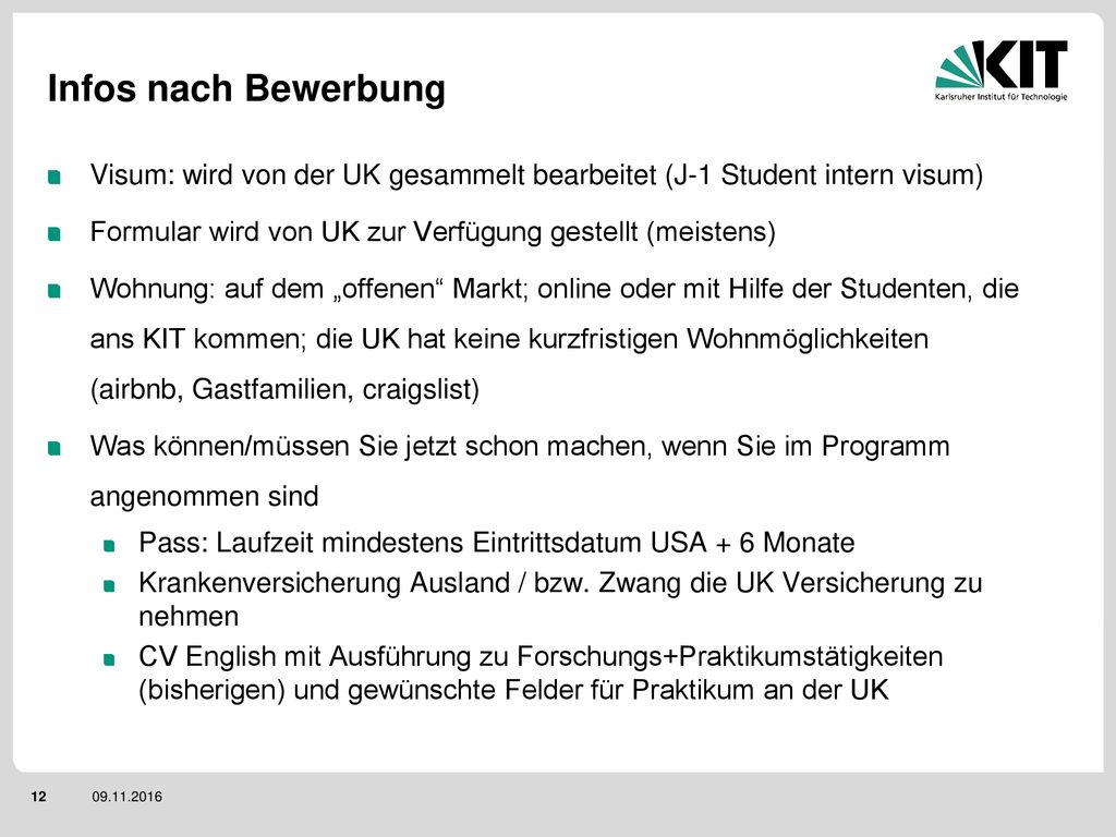 Infos nach Bewerbung Visum: wird von der UK gesammelt bearbeitet (J-1 Student intern visum) Formular wird von UK zur Verfügung gestellt (meistens)