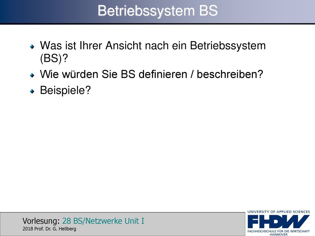 Betriebssystem BS Was ist Ihrer Ansicht nach ein Betriebssystem (BS)