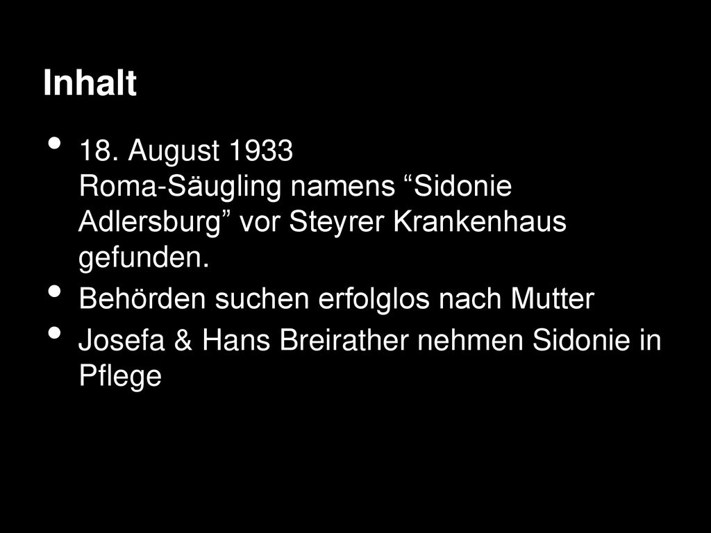 Inhalt 18. August 1933 Roma-Säugling namens Sidonie Adlersburg vor Steyrer Krankenhaus gefunden.