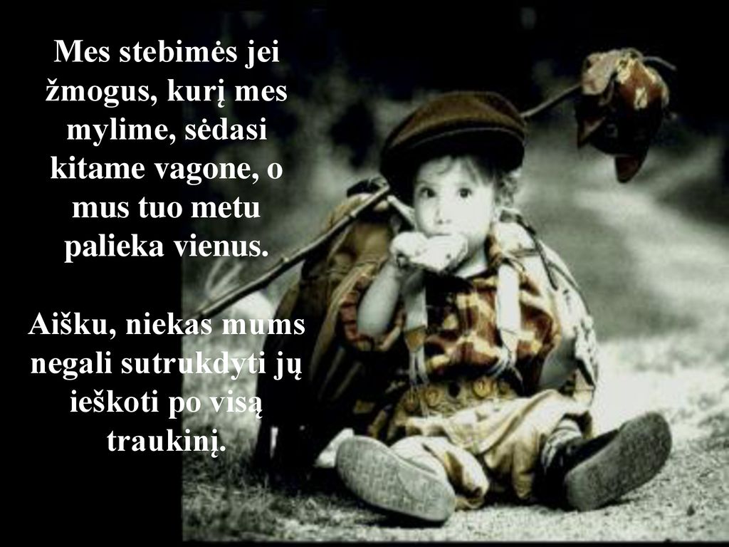 Aišku, niekas mums negali sutrukdyti jų ieškoti po visą traukinį.
