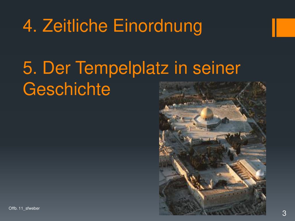 4. Zeitliche Einordnung 5. Der Tempelplatz in seiner Geschichte