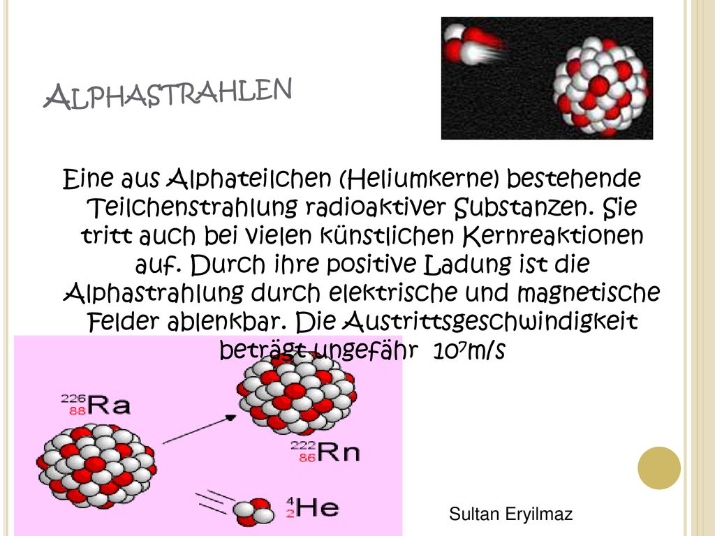 Radioaktivität Radioaktivität, Alphastrahlen, Betastrahlen und  Gammastrahlen Sultan Eryilmaz. - ppt herunterladen