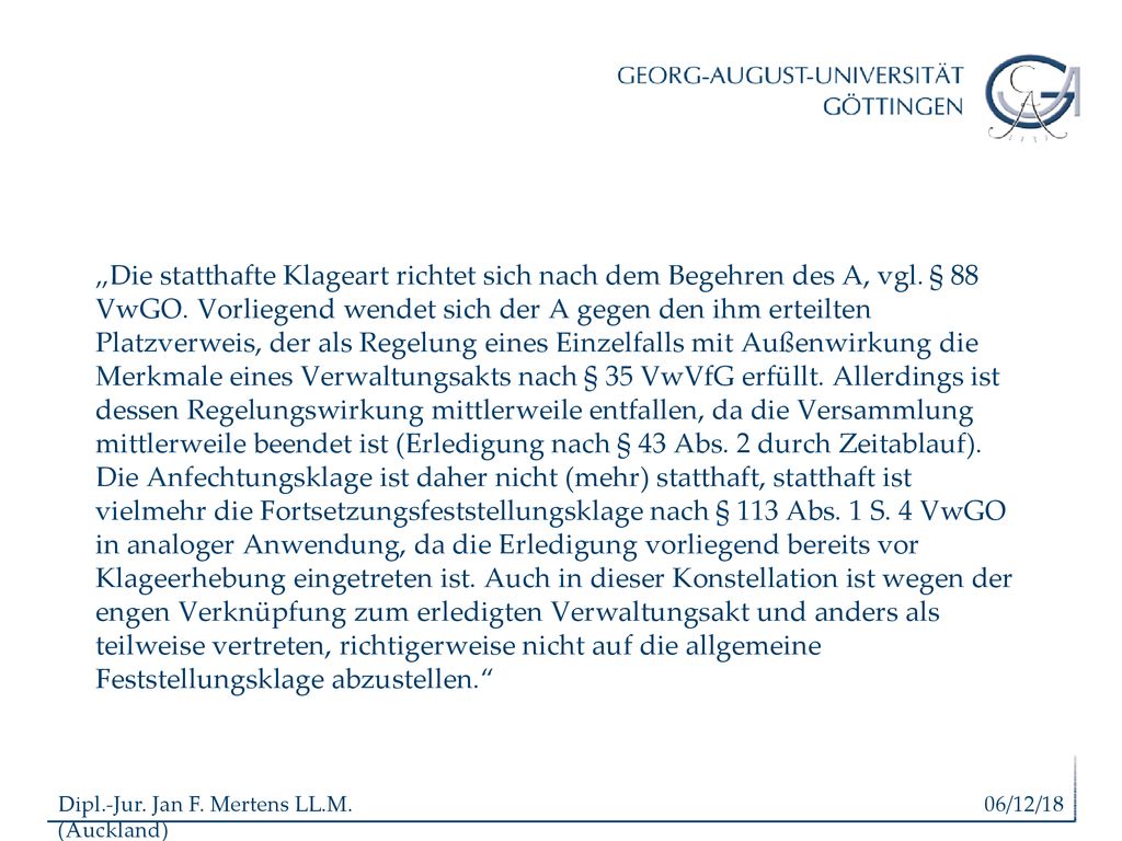 „Die statthafte Klageart richtet sich nach dem Begehren des A, vgl