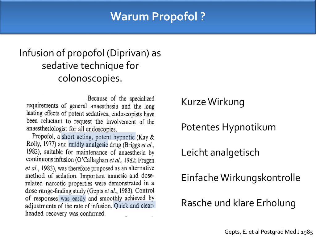 Warum Propofol Infusion of propofol (Diprivan) as sedative technique for colonoscopies. Kurze Wirkung.