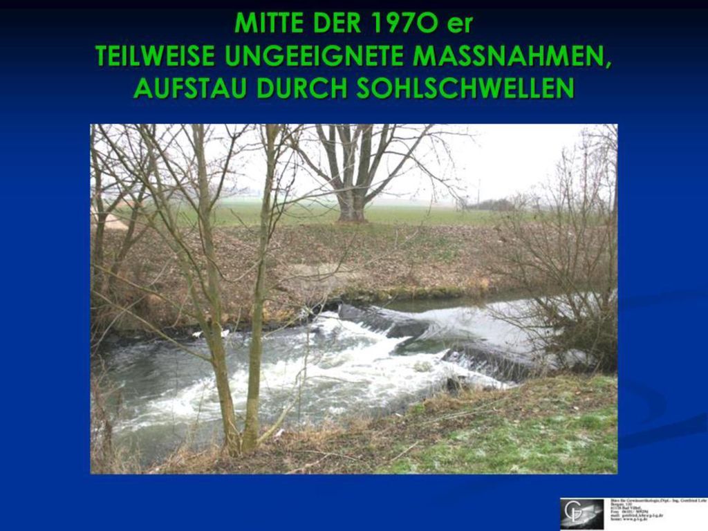 MITTE DER 197O er TEILWEISE UNGEEIGNETE MASSNAHMEN, AUFSTAU DURCH SOHLSCHWELLEN