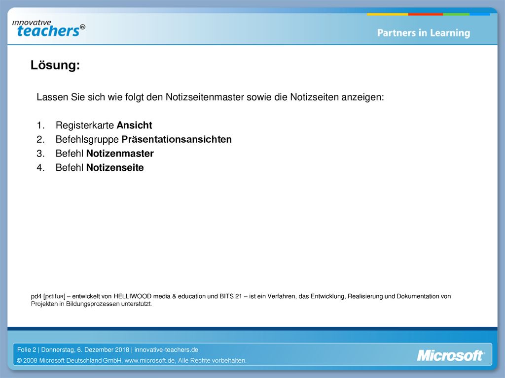 Lösung: Lassen Sie sich wie folgt den Notizseitenmaster sowie die Notizseiten anzeigen: Registerkarte Ansicht.