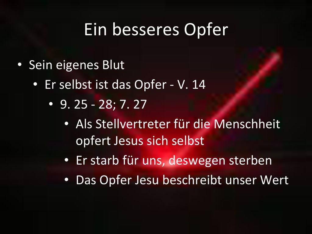 Ein besseres Opfer Sein eigenes Blut Er selbst ist das Opfer - V. 14