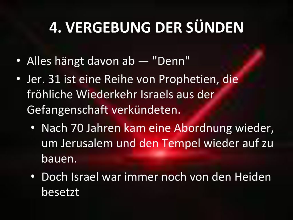 4. Vergebung der Sünden Alles hängt davon ab — Denn