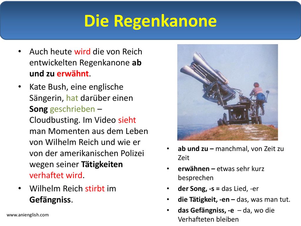 Die Regenkanone Auch heute wird die von Reich entwickelten Regenkanone ab und zu erwähnt.