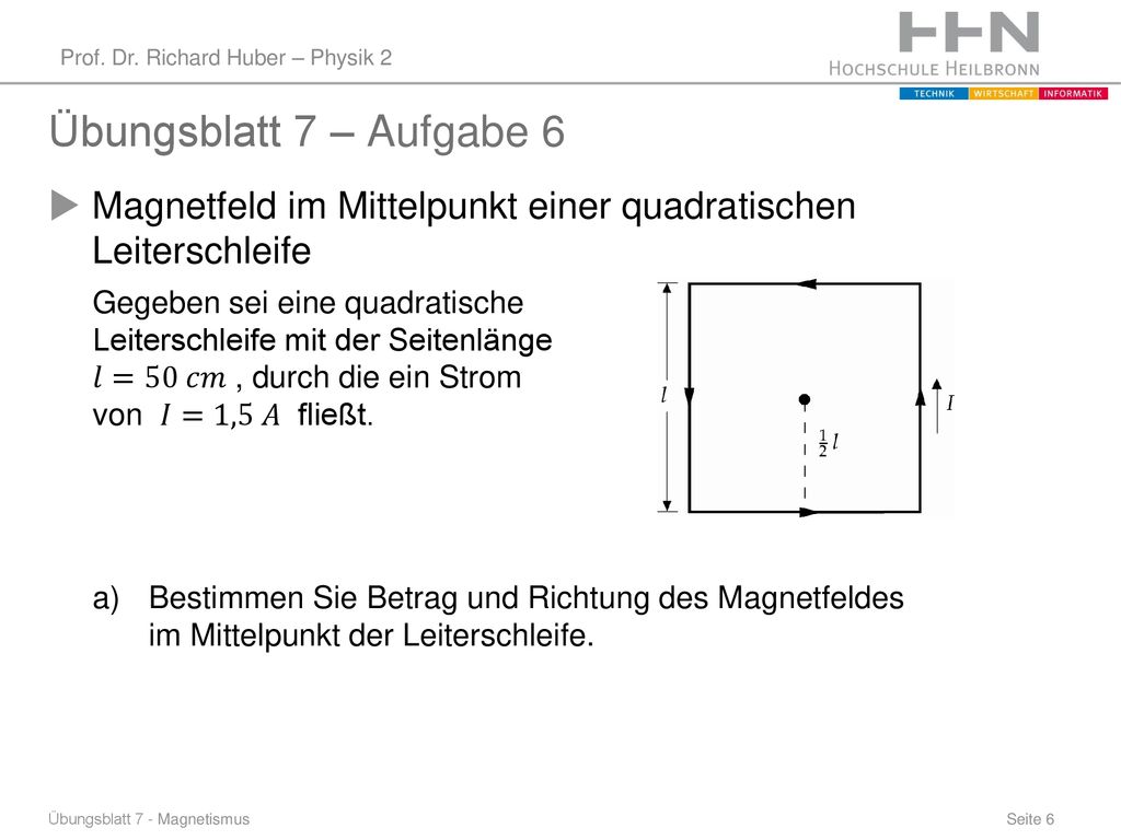 Übungsblatt 7 – Aufgabe 6 Magnetfeld im Mittelpunkt einer quadratischen Leiterschleife.