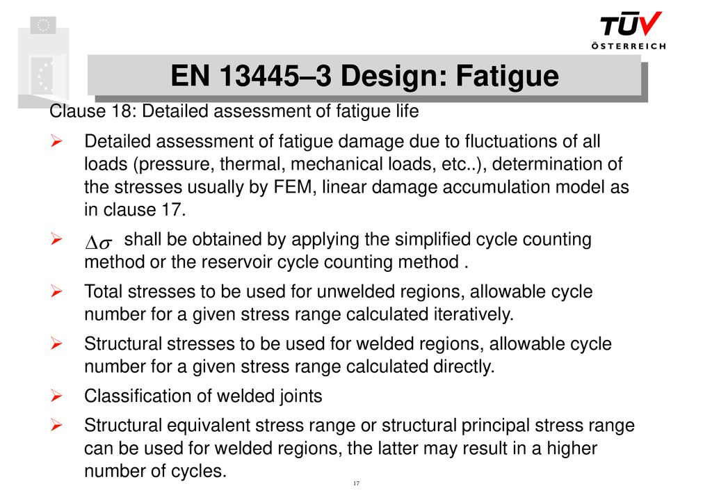 EN 13445–3 Design: Fatigue Clause 18: Detailed assessment of fatigue life.
