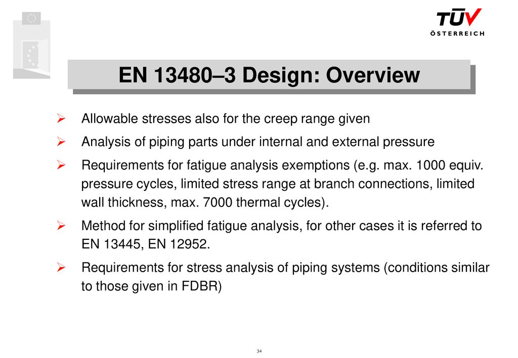 EN 13480–3 Design: Overview Allowable stresses also for the creep range given. Analysis of piping parts under internal and external pressure.
