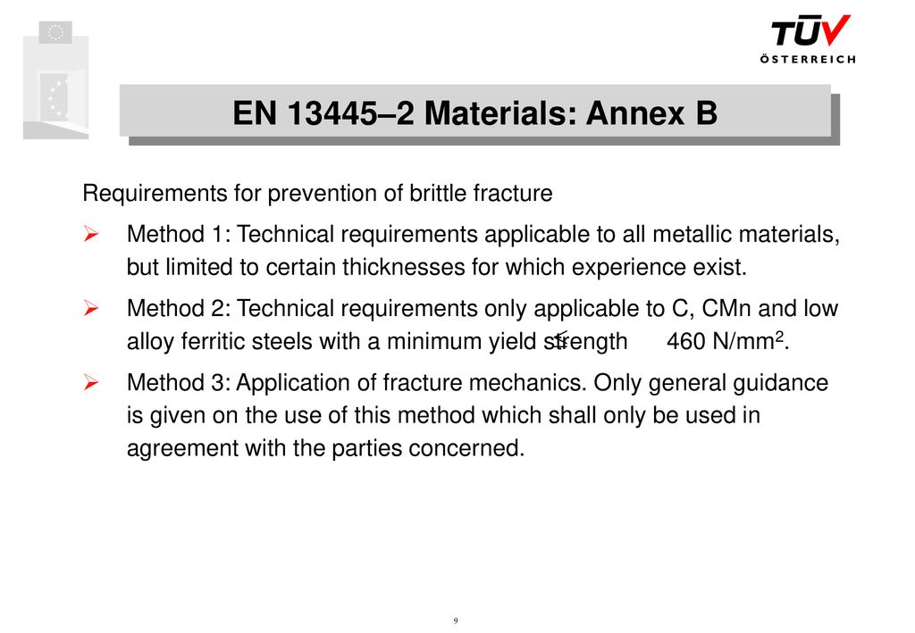 EN 13445–2 Materials: Annex B Requirements for prevention of brittle fracture.