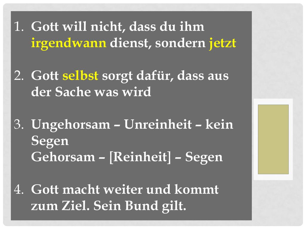 1. Gott will nicht, dass du ihm irgendwann dienst, sondern jetzt 2