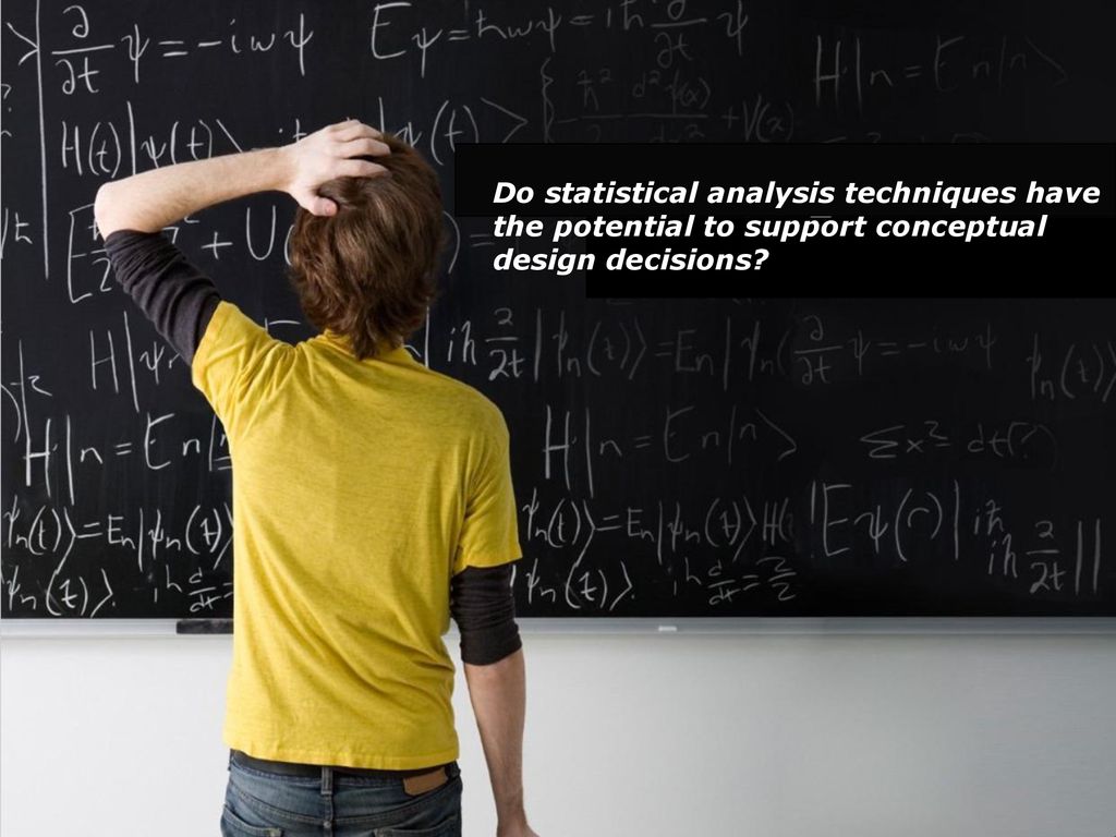 Frage Do statistical analysis techniques have the potential to support conceptual design decisions