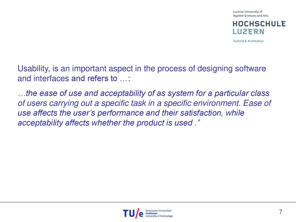 Usability, is an important aspect in the process of designing software and interfaces and refers to …: