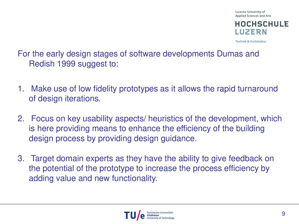 For the early design stages of software developments Dumas and Redish 1999 suggest to: