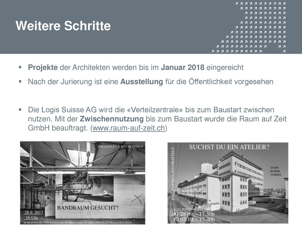 Weitere Schritte Projekte der Architekten werden bis im Januar 2018 eingereicht.