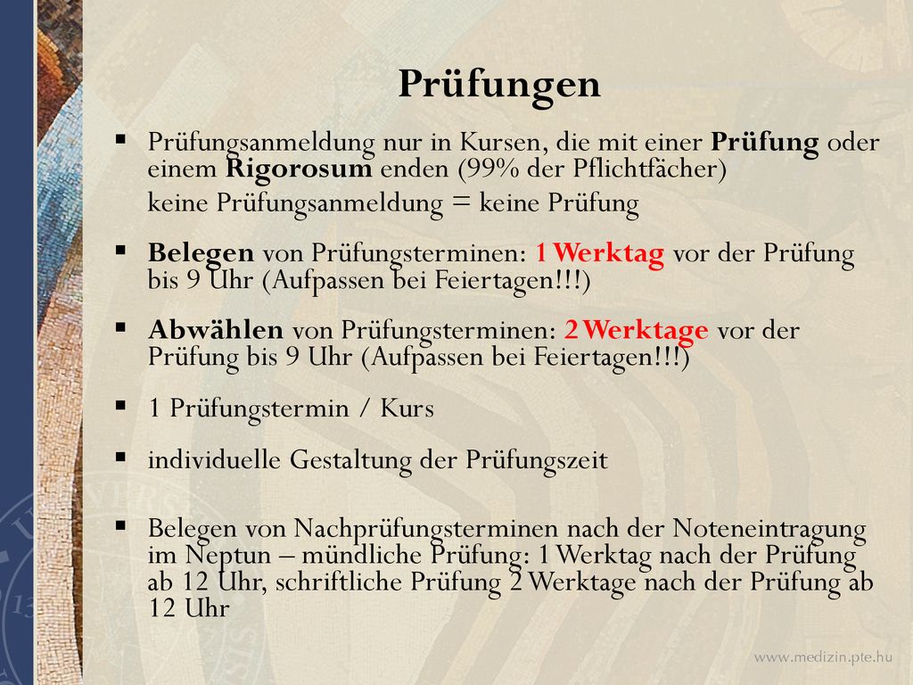 Prüfungen Prüfungsanmeldung nur in Kursen, die mit einer Prüfung oder einem Rigorosum enden (99% der Pflichtfächer)