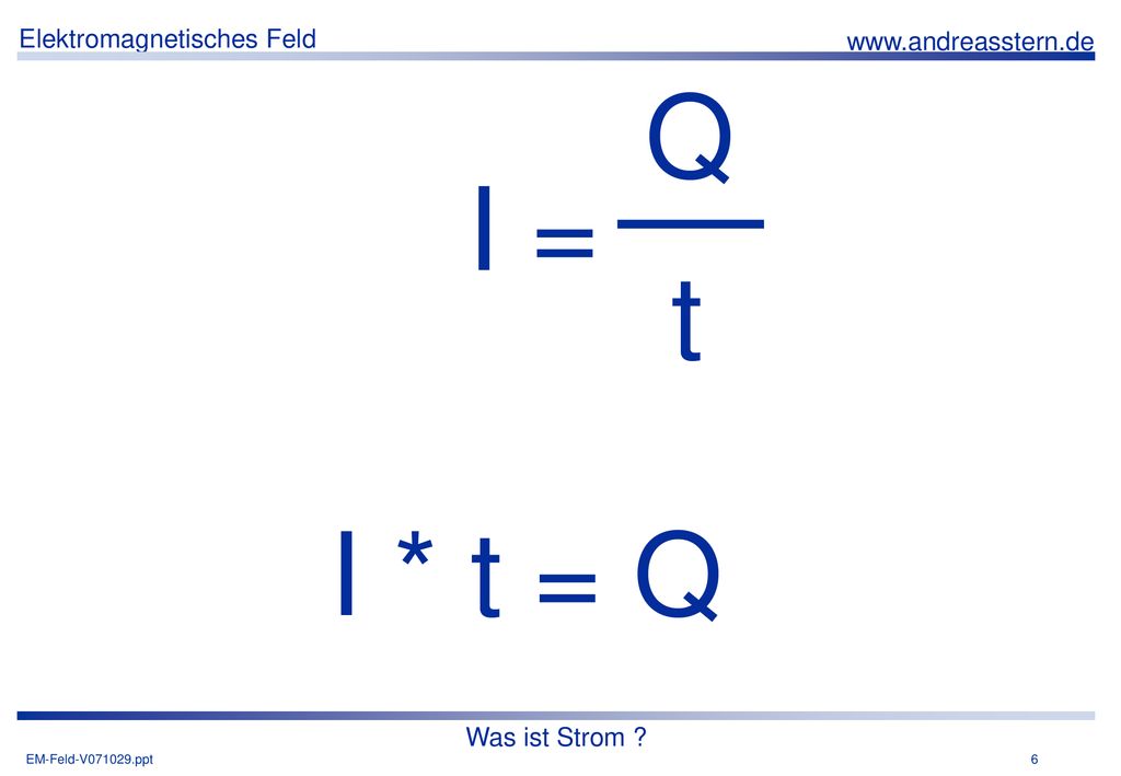 I = Q t I * t = Q Was ist Strom