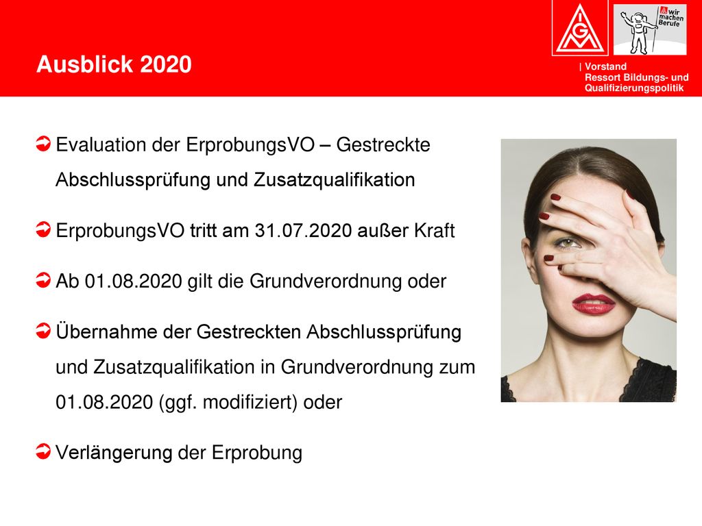 Ausblick 2020 Evaluation der ErprobungsVO – Gestreckte Abschlussprüfung und Zusatzqualifikation. ErprobungsVO tritt am außer Kraft.