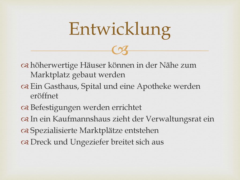 Entwicklung höherwertige Häuser können in der Nähe zum Marktplatz gebaut werden. Ein Gasthaus, Spital und eine Apotheke werden eröffnet.