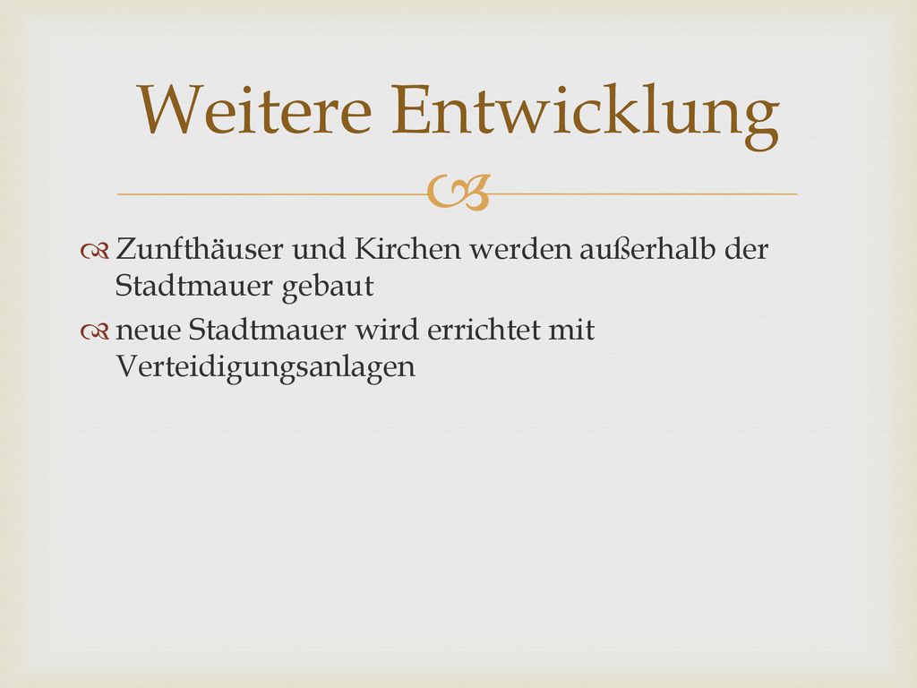 Weitere Entwicklung Zunfthäuser und Kirchen werden außerhalb der Stadtmauer gebaut.