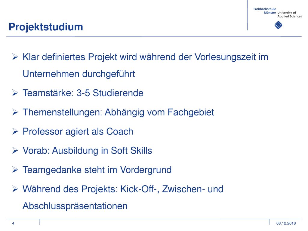 Projektstudium Klar definiertes Projekt wird während der Vorlesungszeit im Unternehmen durchgeführt.